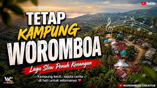 LAGU SLOW PENUH KENANGAN 🌴 TETAP KAMPUNG WOROMBOA 