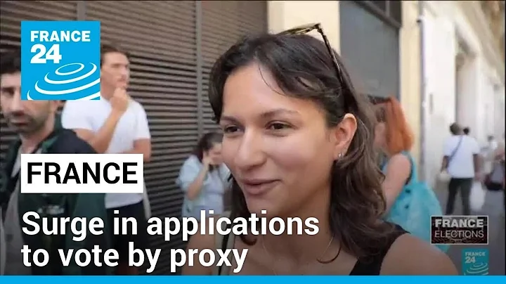 French snap elections: Surge in applications to vote by proxy • FRANCE 24 English - DayDayNews