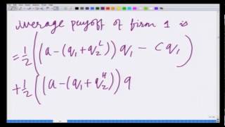 Lecture 37:  Bayesian version of Cournot Game