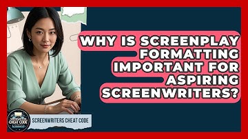 Why Is Screenplay Formatting Important for Aspiring Screenwriters? | Screenwriter