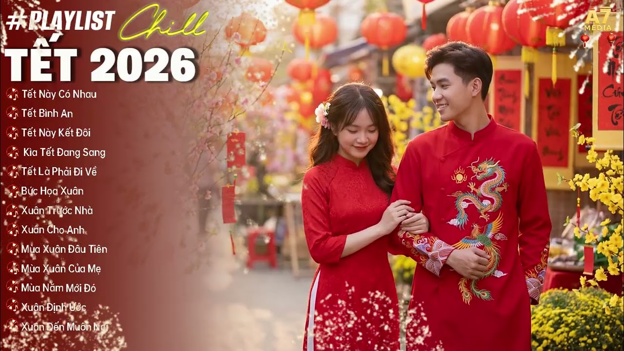 LK Nhạc TẾT LOFI CHILL Hay Nhất Tưng Bừng Đón TẾT 2026 | TẾT NÀY CÓ NHAU 1 & 2 - TẾT BÌNH AN