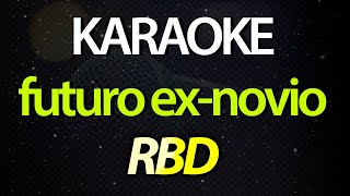 Futuro Ex-Novio Ella No Comprende Todo Lo Que Tengo - Rbd Karaoke Version Cover