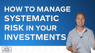 How To Manage Systematic Risk In Your Investment Portfolio