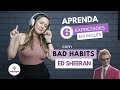 Estude inglês com música! | 6 expressões com Bad Habits (Ed Sheeran)