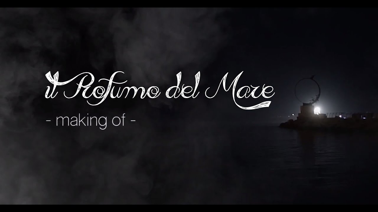 Il Profumo del Mare | making of - YouTube