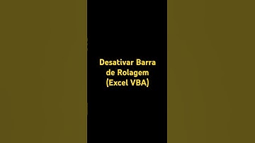 ACTIVATE e DEACTIVATE do VBA / OCULTAR e DESATIVAR Barra de Rolagem.