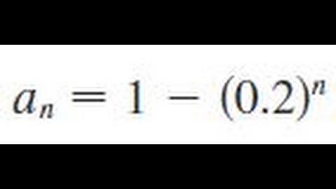an = 1 - (0.2)^n List the ﬁrst ﬁve terms of the sequence.