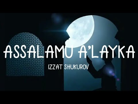 IZZAT SHUKUROV ASSALAMU A LAYKA