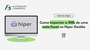 Como importar o XML de uma nota fiscal no Hiper Gestão | Tutoriais Hiper