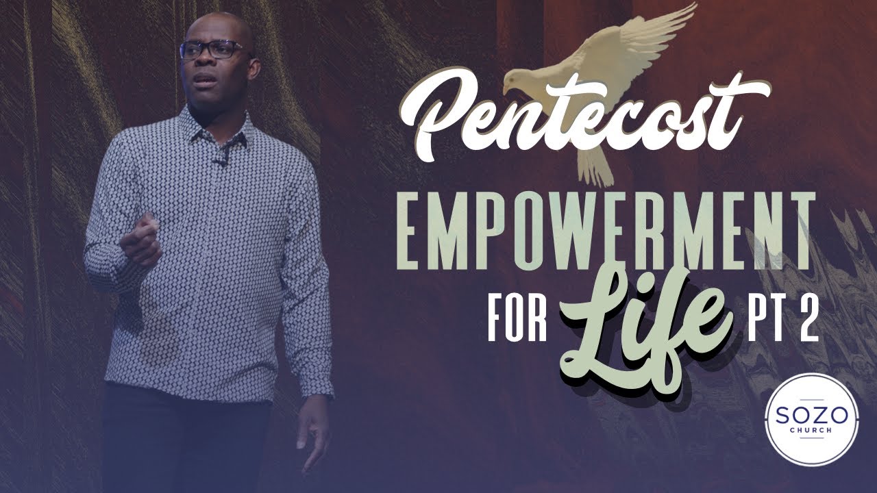 PENTECOST. EMPOWERMENT FOR LIFE PART 2 // SOZO CHURCH // MARLANDO JORDAN