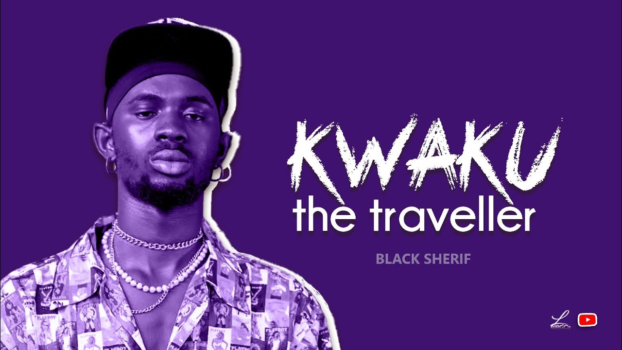 Black Sherif Kwaku The Traveller Lyrics YouTube black-sherif-kwaku-the-traveller-lyrics-youtube