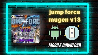 Jump Force Mugen V13 Mobile Free Installs 2025 Works Android & Ios.