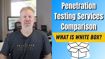 Penetration Testing Services Comparison: What is White Box?