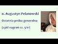 o. Augustyn Pelanowski - Ostatnia próba generalna (cykl nagrań cz. 5/11)