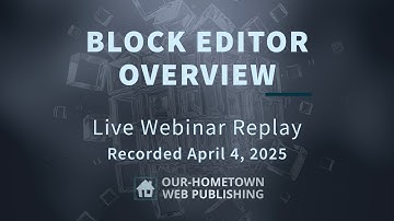 Block Editor Overview 4/4/2025 | OHT Live Webinar Replay