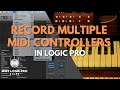 Record Multiple MIDI Controllers Easily In Logic Pro With This Setting