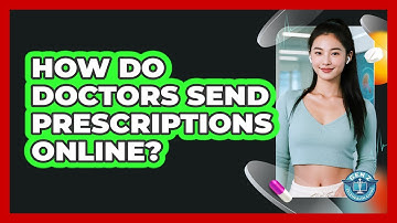 How Do Doctors Send Prescriptions Online?