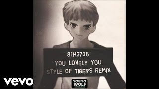 Young Wolf Hatchlings - You Lovely You (YWH Version) (Styles Of Tigers Remix)