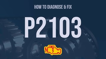 How to Diagnose and Fix P2103 Engine Code - OBD II Trouble Code Explain