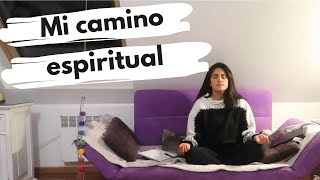 MI CAMINO ESPIRITUAL( Qué me hubiera gustado saber antes de empezar/ que he aprendido/cómo empecé)