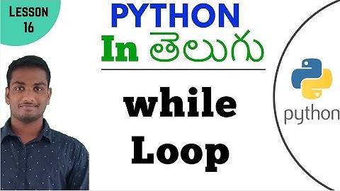 While Loop in python in Telugu | Learn Python in Telugu | Lesson - 16