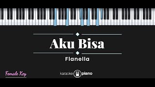 Aku Bisa - Flanella (KARAOKE PIANO - FEMALE KEY)