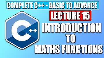 C++ Basic - Lecture 15 |Introduction of Math