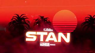 Gibbs -Stan (MUNDUR REMIX)