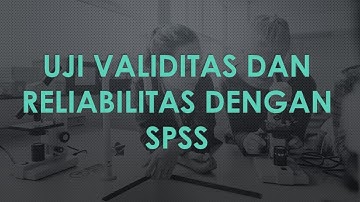 UJI VALIDITAS DAN RELIABILITAS KUESIONER DENGAN SPSS