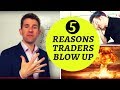 The 5 Main Reasons that Traders Blow Up 😬