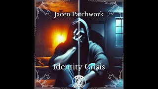 Identity Crisis - Jacen Patchwork Lyric Video