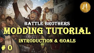 Battle Brothers Modding Tutorial - Ep. 0 - Introduction