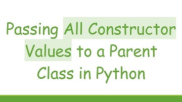 Passing All Constructor Values to a Parent Class in Python