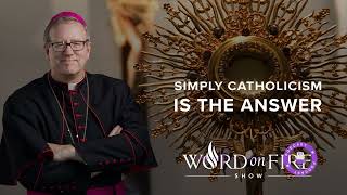 Simply Catholicism is the Answer | Bishop Robert Barron new