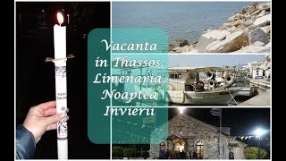 VLOG | De Paste in Thassos. Limenaria. Noaptea Invierii