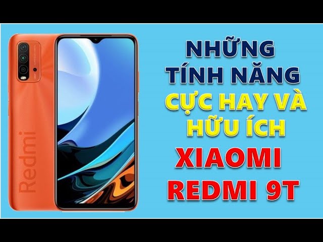 Xiaomi Redmi 9T. Những Tính Năng Cực Hay Và Hữu ích !