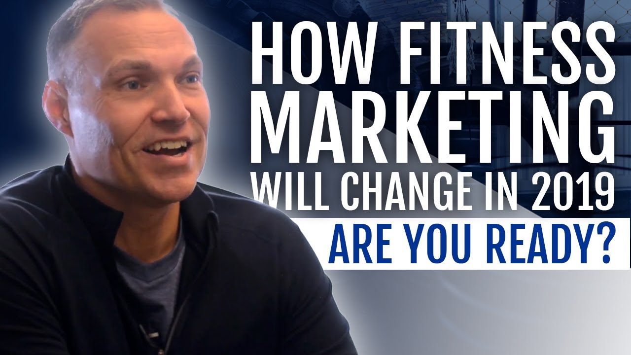 How Fitness Marketing Will Change In 2019 🤔 (Are You Prepared?)