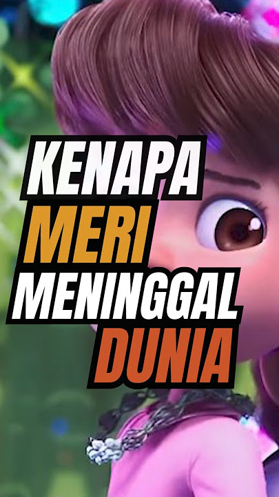 Penyebab Kematian Meri Dalam Animasi Jumbo!