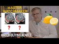 Don't buy a Lemon Watch!! Watch Buying Advice by Master Watchmaker