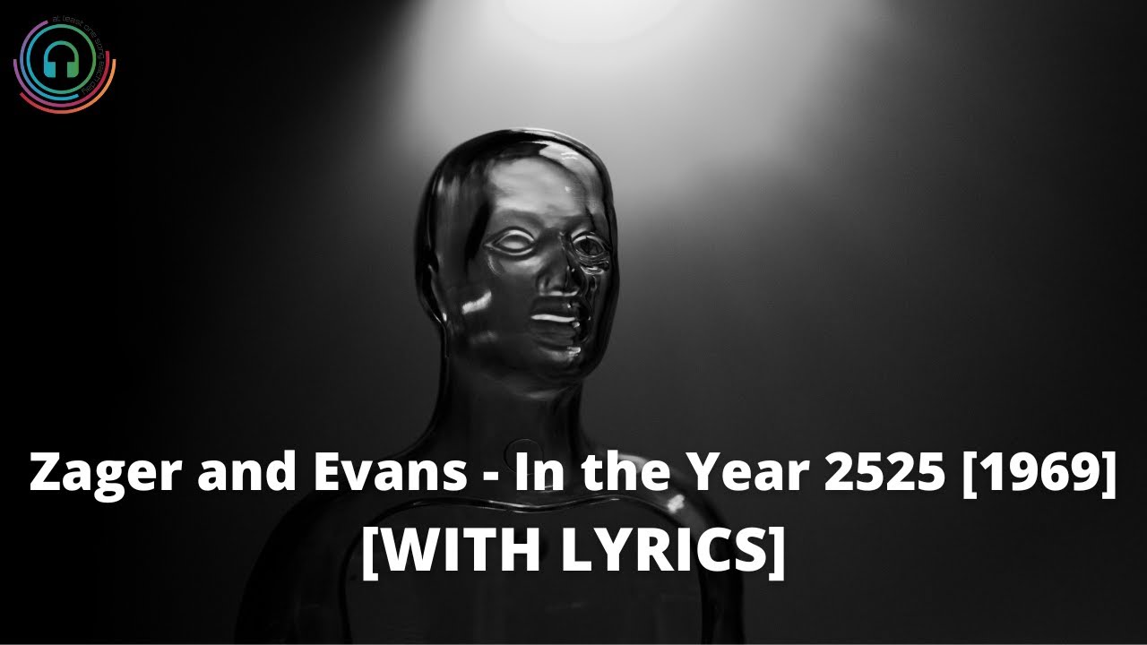 Zager and Evans In the Year 2525 [WITH LYRICS] [1969] Billboard Hot 100 Number 1 YouTube