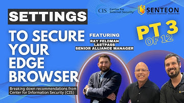 CIS & Senteon Microsoft Edge: Passwords, Privacy, and SmartScreen Part 3