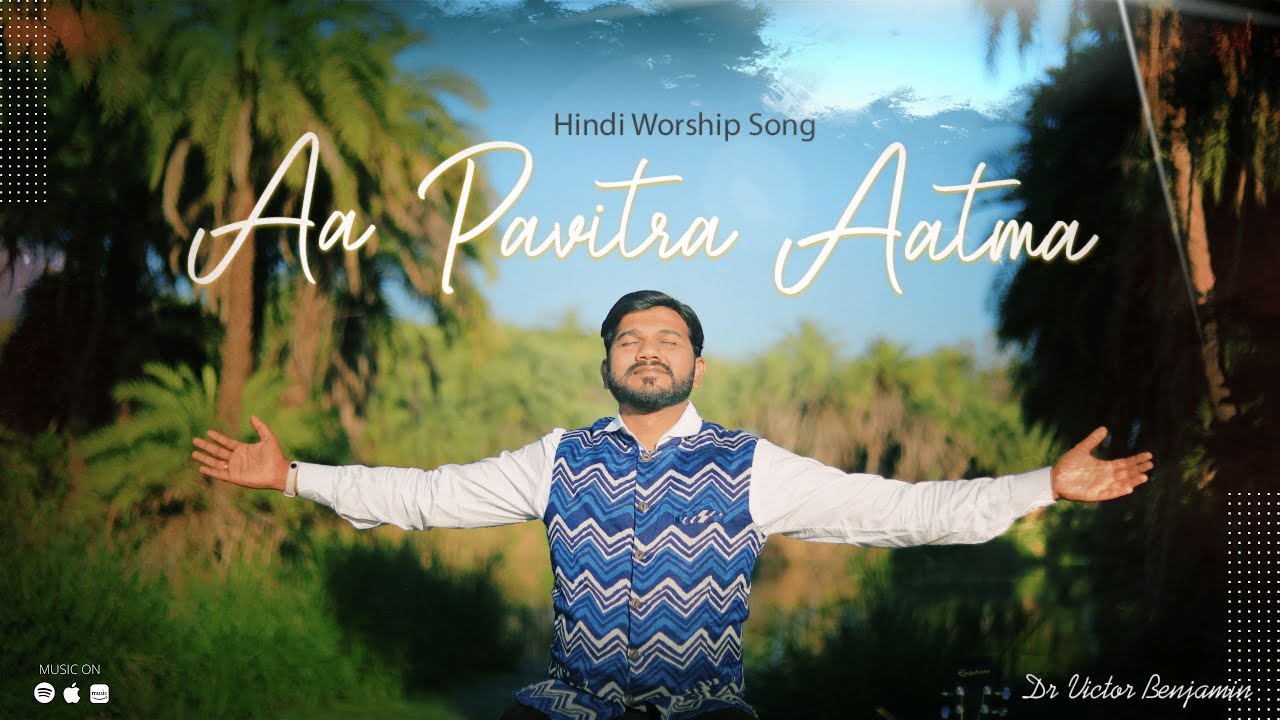 Hindi Worship Song  Aa Pavitra Aatma Song Victor Benjamin Official Video 2022
