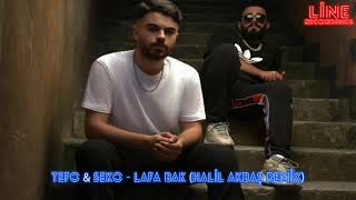 Tefo & Seko - Lafa Bak (Halil Akbaş Remix)