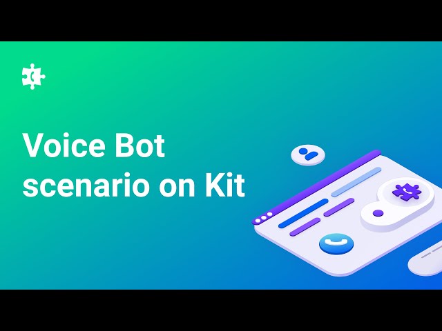 Easy steps to create voice bot scenario with Voximplant Kit