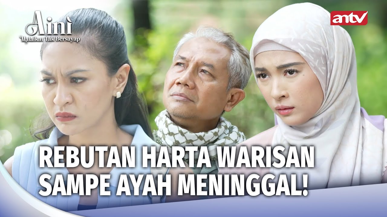 Ayah Meninggal Anak Rebutan Warisan! | Aini Malaikat Tak Bersayap Eps 156 (1/5)