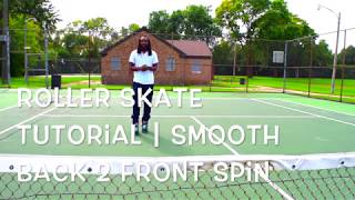 Roller Skate Tutorial Smooth Back 2 Front Spin 180