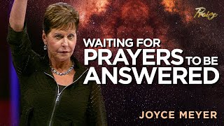 Joyce Meyer: When Prayer Feels Unanswered | Praise on TBN