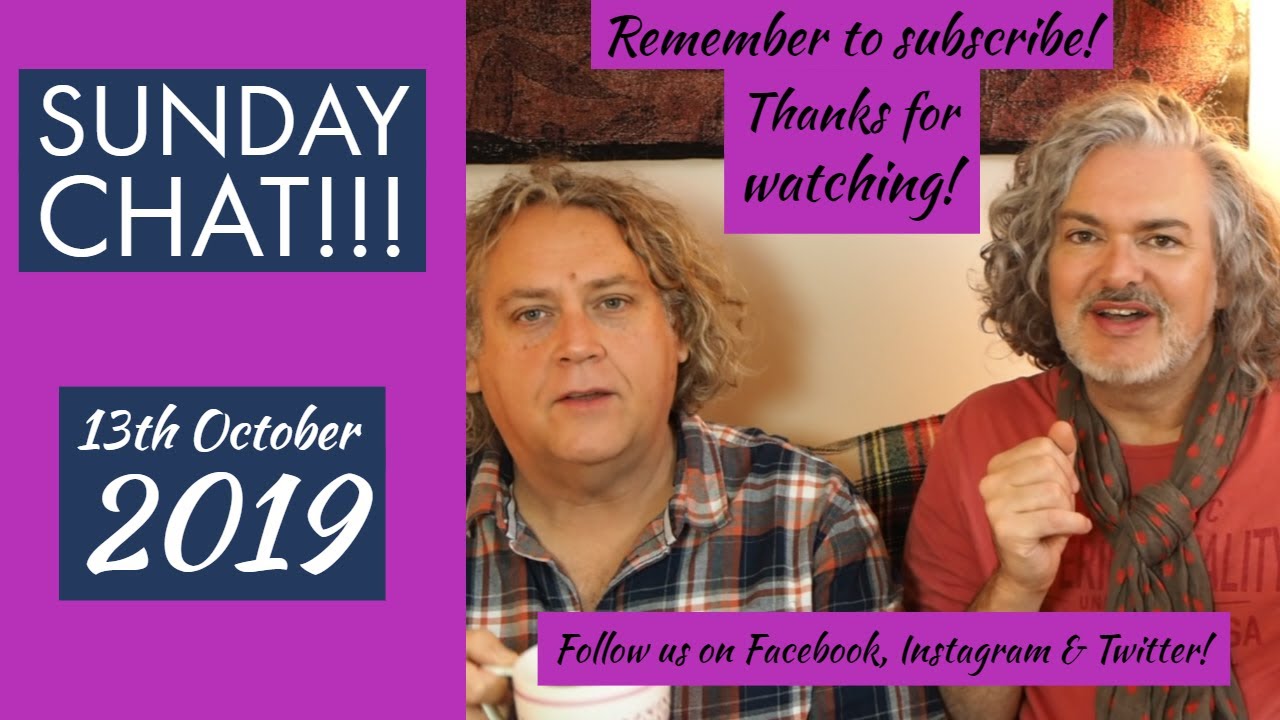 Sunday Chat!!! 13th October 2019