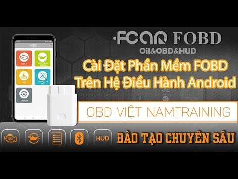 Hướng Dẫn Cài Đặt Phần Mềm Thiết Bị Chẩn Đoán FOBD Trên Hệ Điều Hành Android | OBD Việt Nam