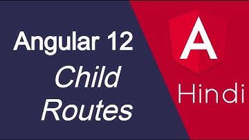 Angular 12 tutorial in Hindi #42 Child Routing